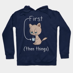 First Coffee Then Things - Cat Lover - Coffee Lover Hoodie